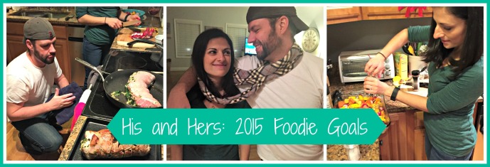 His and Hers: 2015 Foodie Goals 